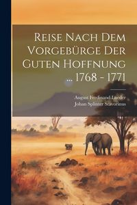 Produktbild: Reise Nach Dem Vorgeb&uuml;rge Der Guten Hoffnung ... 1768 - 1771