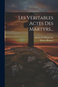 Produktbild: Les V&eacute;ritables Actes Des Martyrs...