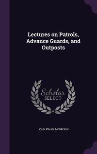 Produktbild: Lectures on Patrols, Advance Guards, and Outposts
