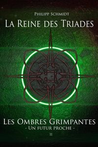 Produktbild: La Reine des Triades (Les Ombres Grimpantes - Un futur proche, #2)