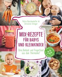Bild vom Artikel Mix-Rezepte für Babys und Kleinkinder vom Autor Petra Reschenhofer