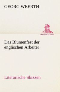 Produktbild: Das Blumenfest der englischen Arbeiter. Literarische Skizzen