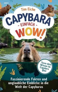 Produktbild: Capybara - Einfach wow! Faszinierende Fakten und unglaubliche Einblicke in die Welt der Capybaras