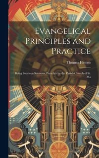 Produktbild: Evangelical Principles and Practice: Being Fourteen Sermons, Preached in the Parish-church of St. Ma