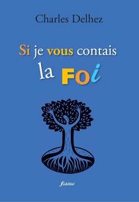 Produktbild: Si Je Vous Contais la Foi