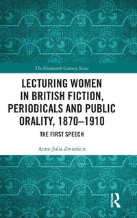 Produktbild: Lecturing Women in British Fiction, Periodicals and Public Orality, 1870-1910