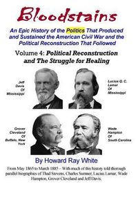 Produktbild: Bloodstains, An Epic History, Volume 4: Political Reconstruction and the Struggle for Healing: An Epic History of the Politics the Produced and Sustai