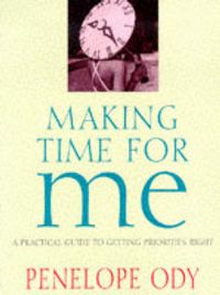 Produktbild: Making Time for Me: A Practical Guide to Getting Priorities Right