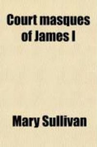 Produktbild: Court Masques of James I; Their Influence on Shakespeare and Public Theatres