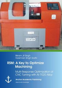 Produktbild: RSM: A Key to Optimize Machining: Multi-Response Optimization of CNC Turning with Al-7020 Alloy