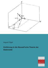 Produktbild: Einf&uuml;hrung in die Maxwell'sche Theorie der Elektrizit&auml;t