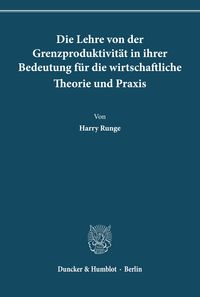 Produktbild: Die Lehre von der Grenzproduktivit&auml;t in ihrer Bedeutung f&uuml;r die wirtschaftliche Theorie und Praxis.