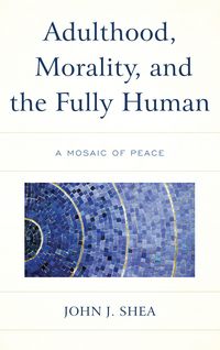Produktbild: Adulthood, Morality, and the Fully Human