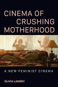 Produktbild: Cinema of Crushing Motherhood