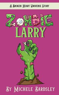 Produktbild: Zombie Larry (Broken Heart Universe, #0)