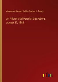 Produktbild: An Address Delivered at Gettysburg, August 27, 1883