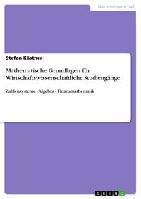 Produktbild: Mathematische Grundlagen f&uuml;r Wirtschaftswissenschaftliche Studieng&auml;nge