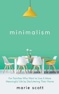Produktbild: Minimalism For Families Who Want to Live A More Meaningful Life by Decluttering Their Home