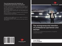 Produktbild: The entrepreneurial intention of professional sportsmen and women