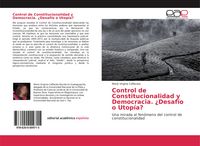 Produktbild: Control de Constitucionalidad y Democracia. &iquest;Desaf&iacute;o o Utop&iacute;a?