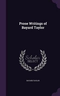 Produktbild: Prose Writings of Bayard Taylor
