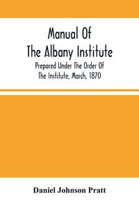 Produktbild: Manual Of The Albany Institute; Prepared Under The Order Of The Institute, March, 1870