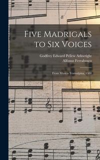 Produktbild: Five Madrigals to Six Voices: From Musica Transalpina, 1588