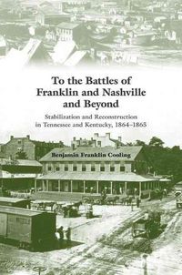 Produktbild: Cooling, B: To the Battles of Franklin and Nashville and Bey