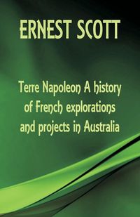 Produktbild: Terre Napoleon A history of French explorations and projects in Australia