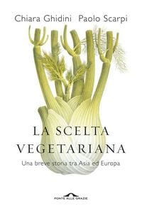 Produktbild: La scelta vegetariana. Una breve storia tra Asia ed Europa