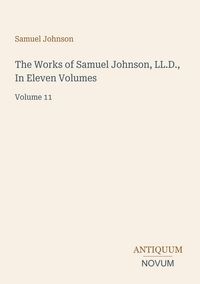 Produktbild: The Works of Samuel Johnson, LL.D., In Eleven Volumes