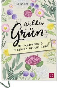 Produktbild: Wildes Gr&uuml;n - Mit Kr&auml;utern und Pflanzen durchs Jahr