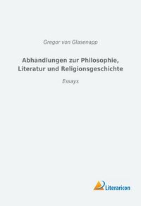 Produktbild: Abhandlungen zur Philosophie, Literatur und Religionsgeschichte
