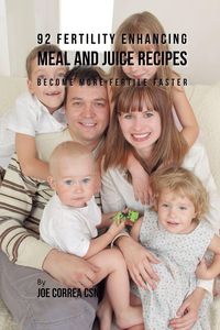 Produktbild: 92 Fertility Enhancing Meal and Juice Recipes