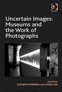 Produktbild: Uncertain Images: Museums and the Work of Photographs
