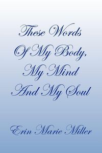 Produktbild: These Words of My Body, My Mind and My Soul