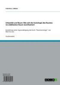 Produktbild: Urbanit&auml;t und Raum: Wie sich die Soziologie des Raumes im st&auml;dtischen Raum manifiestiert