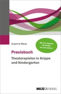 Produktbild: Praxisbuch Theaterspielen in Krippe und Kindergarten