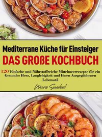Produktbild: Mediterrane K&uuml;che f&uuml;r Einsteiger - Das gro&szlig;e Kochbuch