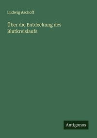 Produktbild: &Uuml;ber die Entdeckung des Blutkreislaufs