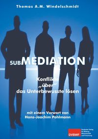 Bild vom Artikel Submediation vom Autor Thomas A. M. Windelschmidt