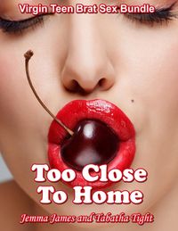 Produktbild: Too Close To Home: Virgin Teen Brat Sex Bundle (Naughty erotica, #47)