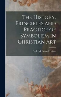 Produktbild: The History, Principles and Practice of Symbolism in Christian Art
