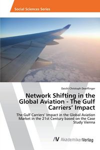 Produktbild: Network Shifting in the Global Aviation - The Gulf Carriers' Impact
