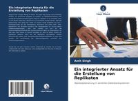 Produktbild: Ein integrierter Ansatz f&uuml;r die Erstellung von Replikaten