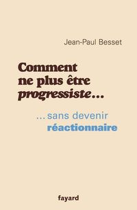 Produktbild: Comment ne plus &ecirc;tre progressiste ...