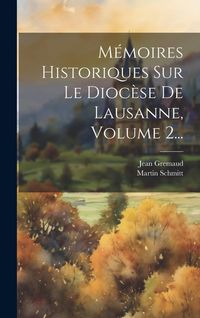 Produktbild: M&eacute;moires Historiques Sur Le Dioc&egrave;se De Lausanne, Volume 2...
