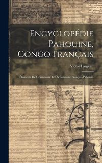 Produktbild: Encyclop&eacute;die Pahouine, Congo Fran&ccedil;ais: &Eacute;l&eacute;ments De Grammaire Et Dictionnaire Fran&ccedil;ais-Pahouin