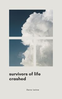 Bild vom Artikel Survivors of Life Crashed (Life Chronicles. A journey of Resilience, #1) vom Autor Zara Laine