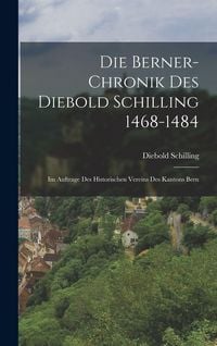 Produktbild: Die Berner-Chronik Des Diebold Schilling 1468-1484
